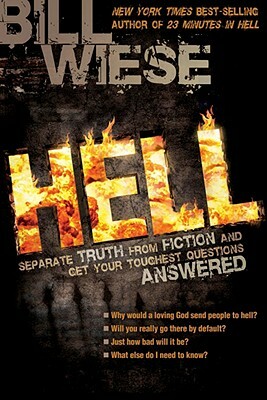 Hell: Separate Truth from Fiction and Get Your Toughest Questions Answered by Bill Wiese