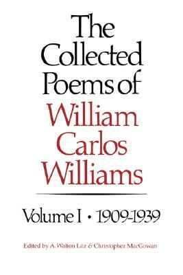 The Collected Poems of William Carlos Williams: 1909-1939 by William Carlos Williams