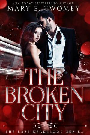 The Broken City: A Vampire Mafia Romance by Mary E. Twomey