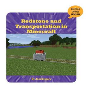 Redstone and Transportation in Minecraft by Josh Gregory