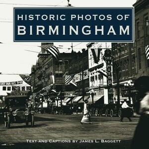 Historic Photos of Birmingham by James L. Baggett