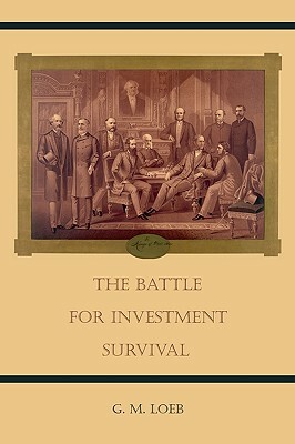 The Battle for Investment Survival by G. M. Loeb