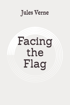 Facing the Flag: Original by Jules Verne