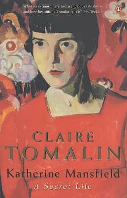 Katherine Mansfield: A Secret Life by Claire Tomalin