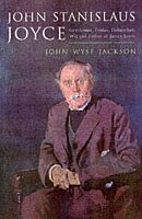 John Stanislaus Joyce Voluminous Life An by John Wyse Jackson