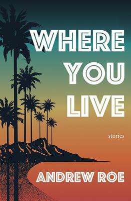 Where You Live by Andrew Roe