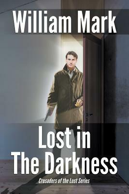 Lost in the Darkness by William Mark