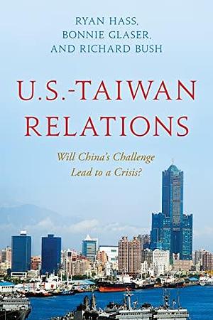 U.S.-Taiwan Relations by Ryan Hass, Ryan Hass