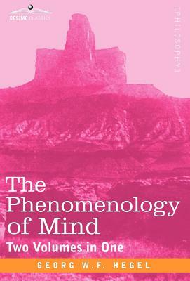 The Phenomenology of Mind (Two Volumes in One) by Georg Wilhelm Friedrich Hegel