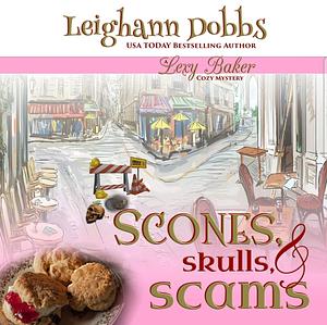 Scones, Skulls & Scams by Leighann Dobbs