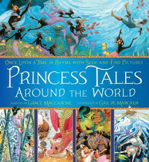 Princess Tales Around the World: Once Upon a Time in Rhyme with Seek-And-Find Pictures by Grace Maccarone