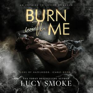 Burn With Me by Lucy Smoke