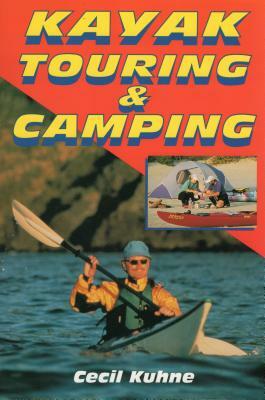 Kayak Touring & Camping by Cecil Kuhne