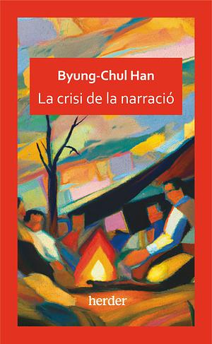 La crisi de la narració by Byung-Chul Han