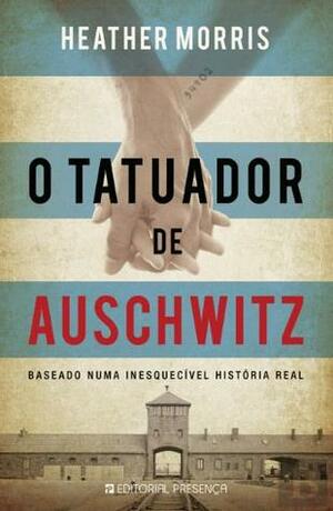 O Tatuador de Auschwitz by Heather Morris, Miguel Romeira