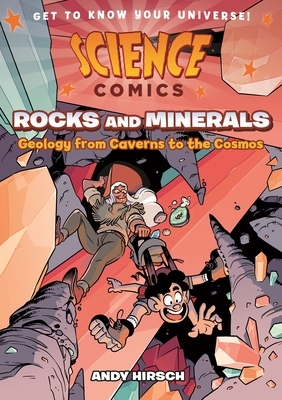 Science Comics: Rocks and Minerals: Geology from Caverns to the Cosmos by Andy Hirsch