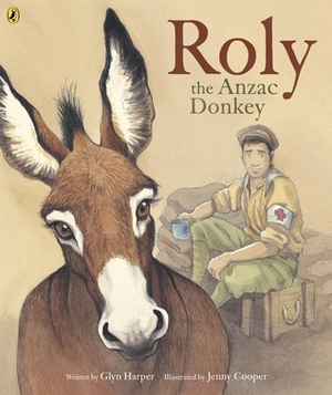Roly, the Anzac Donkey by Glyn Harper, Jenny Cooper