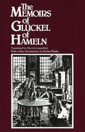 The Memoirs of Glückel of Hameln by Glückel von Hameln