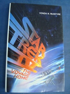 Star Trek IV: the Voyage Home by Vonda N. McIntyre