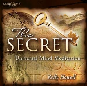 The Secret Universal Mind Meditation by Kelly Howell