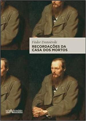 Recordações da casa dos mortos by Fyodor Dostoevsky