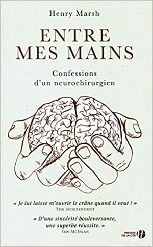 Entre mes mains by Henry Marsh