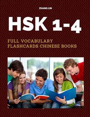 HSK 1-4 Full Vocabulary Flashcards Chinese Books: A Quick way to Practice Complete 1,200 words list with Pinyin and English translation. Easy to remem by Zhang Lin