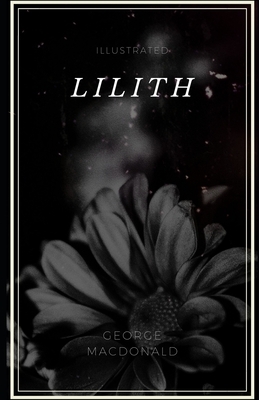 Lilith (Illustrated) by George MacDonald