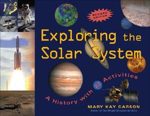 Exploring the Solar System: A History with 22 Activities by Mary Kay Carson