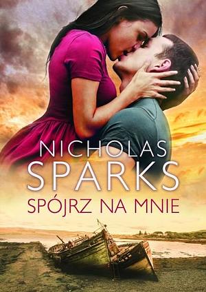 Spójrz na mnie by Nicholas Sparks