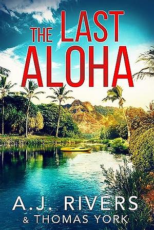 The Last Aloha by A.J. Rivers