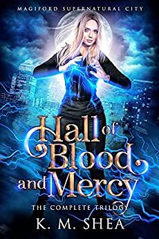 Hall of Blood and Mercy: The Complete Trilogy by K.M. Shea