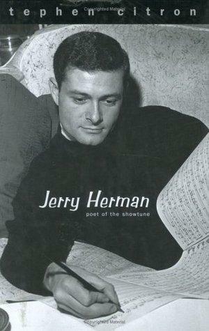 Jerry Herman: Poet Of The Showtune by Stephen Citron