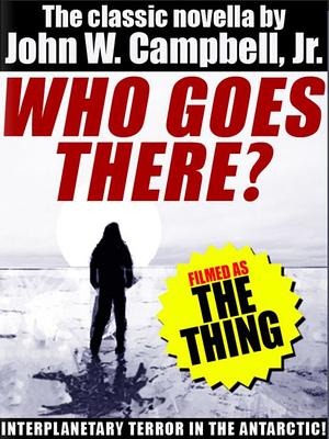 Who Goes There? by John W. Campbell Jr.