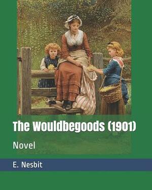 The Wouldbegoods (1901): Novel by E. Nesbit