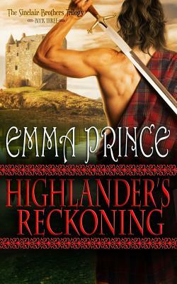 Highlander's Reckoning: The Sinclair Brothers Trilogy, Book 3 by Emma Prince