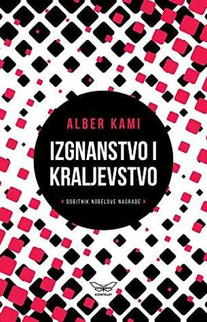 Izgnanstvo i kraljevstvo by Albert Camus