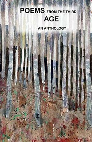 Poems from the Third Age: An Anthology by Jackie Darnbrough, Jane Wilson, Anne Broadbent, Janet Blackburn, Ruth Mawdsley, Eileen Chilvers, Tony Hargreaves, Andrew Shephard, Jacky Kennedy, Doris Corti