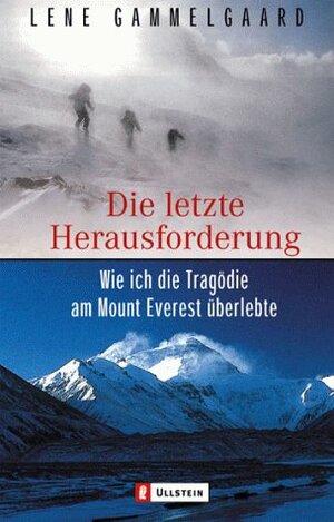 Die letzte Herausforderung. Wie ich die Tragödie am Mount Everest überlebte by Lene Gammelgaard