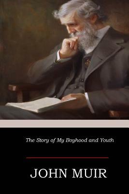 The Story of My Boyhood and Youth by John Muir