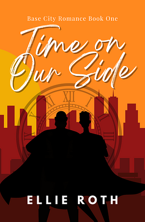 Time on Our Side by Ellie Roth