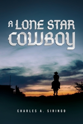 A Lone Star Cowboy by Charles a. Siringo