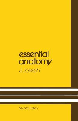 Essential Anatomy by J. Joseph