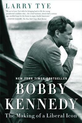 Bobby Kennedy: The Making of a Liberal Icon by Larry Tye