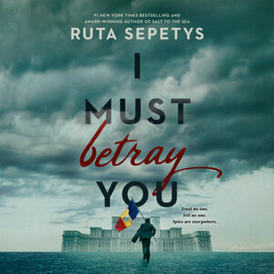 I Must Betray You by Ruta Sepetys