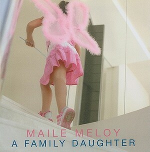 A Family Daughter by Maile Meloy