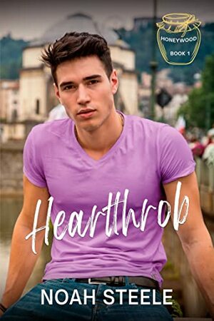 Heartthrob: A Low Angst Gay Romance by Noah Steele