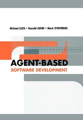 Agent-Based Software Development by Michael Luck