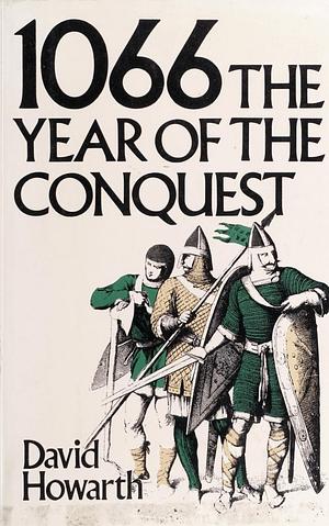 1066: The Year of the Conquest by David Howarth