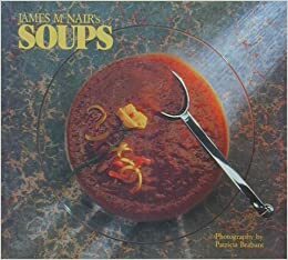 James McNair's Soups by Patricia Brabant, James McNair